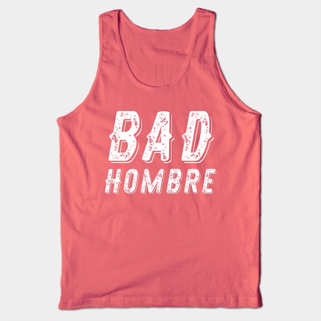 Bad Hombre looking for a Nasty Women Tank Top by themelonink